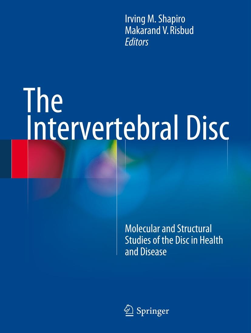 The Intervertebral Disc: Molecular and Structural Studies of the Disc in Health and Disease | SpringerLink The Intervertebral Disc: Molecular and Structural Studies of the Disc in Health and Disease | SpringerLink