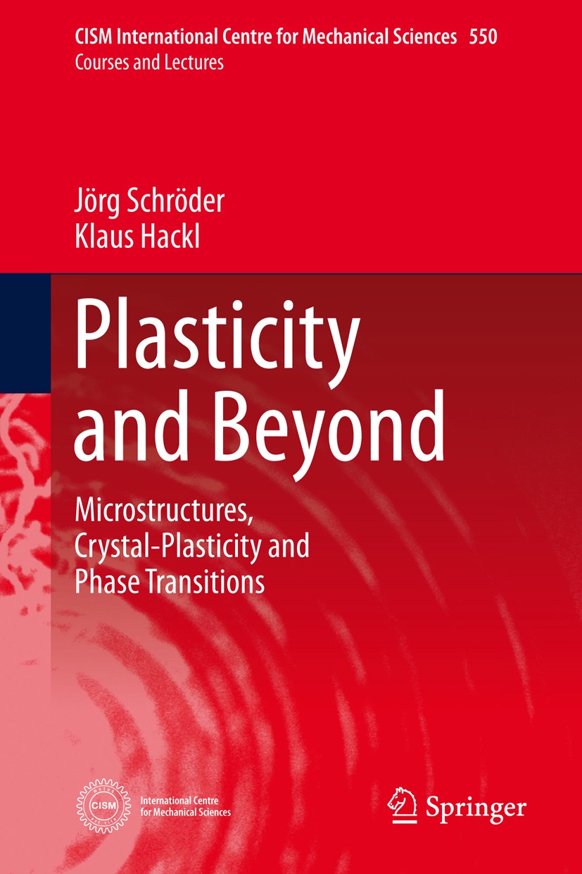 Plasticity and Beyond: Microstructures, Crystal-Plasticity Plasticity and Beyond: Microstructures, Crystal-Plasticity