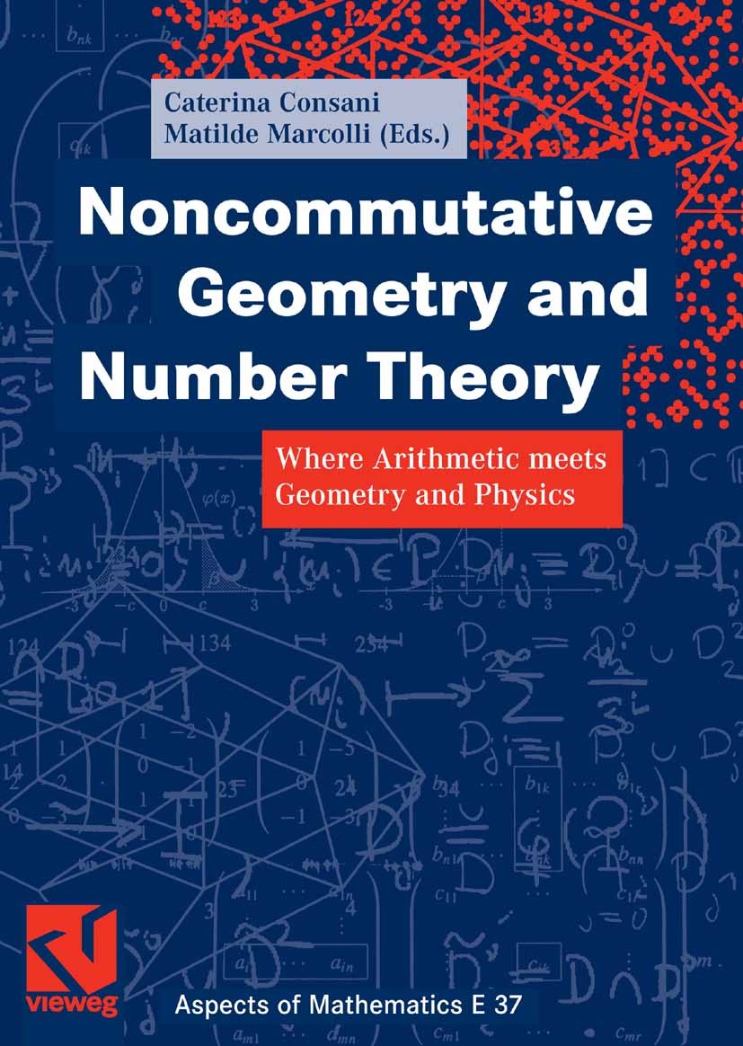Noncommutative Geometry and Number Theory: Where Arithmetic meets Geometry  and Physics | SpringerLink