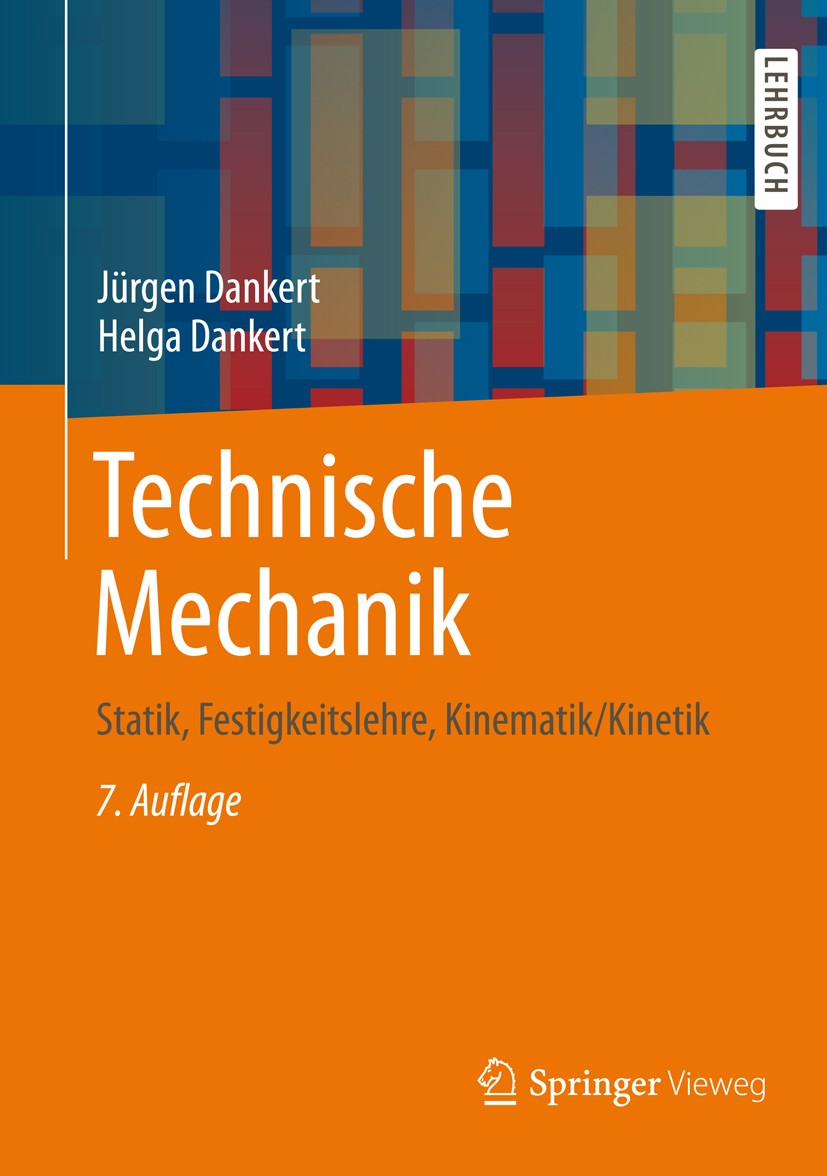 Technische Mechanik: Statik, Festigkeitslehre, Kinematik Technische Mechanik: Statik, Festigkeitslehre, Kinematik