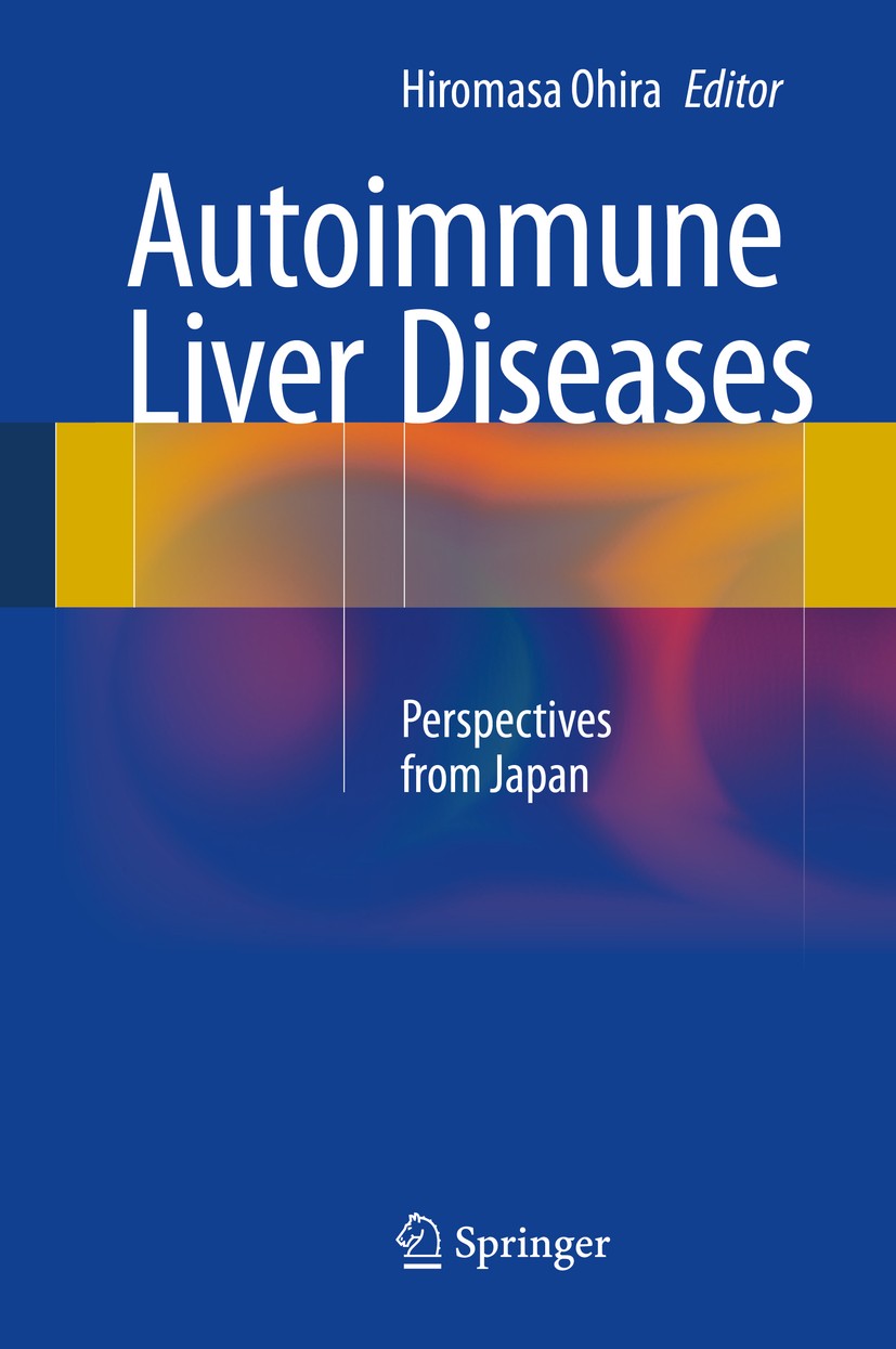 Autoimmune Liver Diseases: Perspectives from Japan [ハードカバー] Ohira， Hiromasa Autoimmune Liver Diseases: Perspectives from Japan