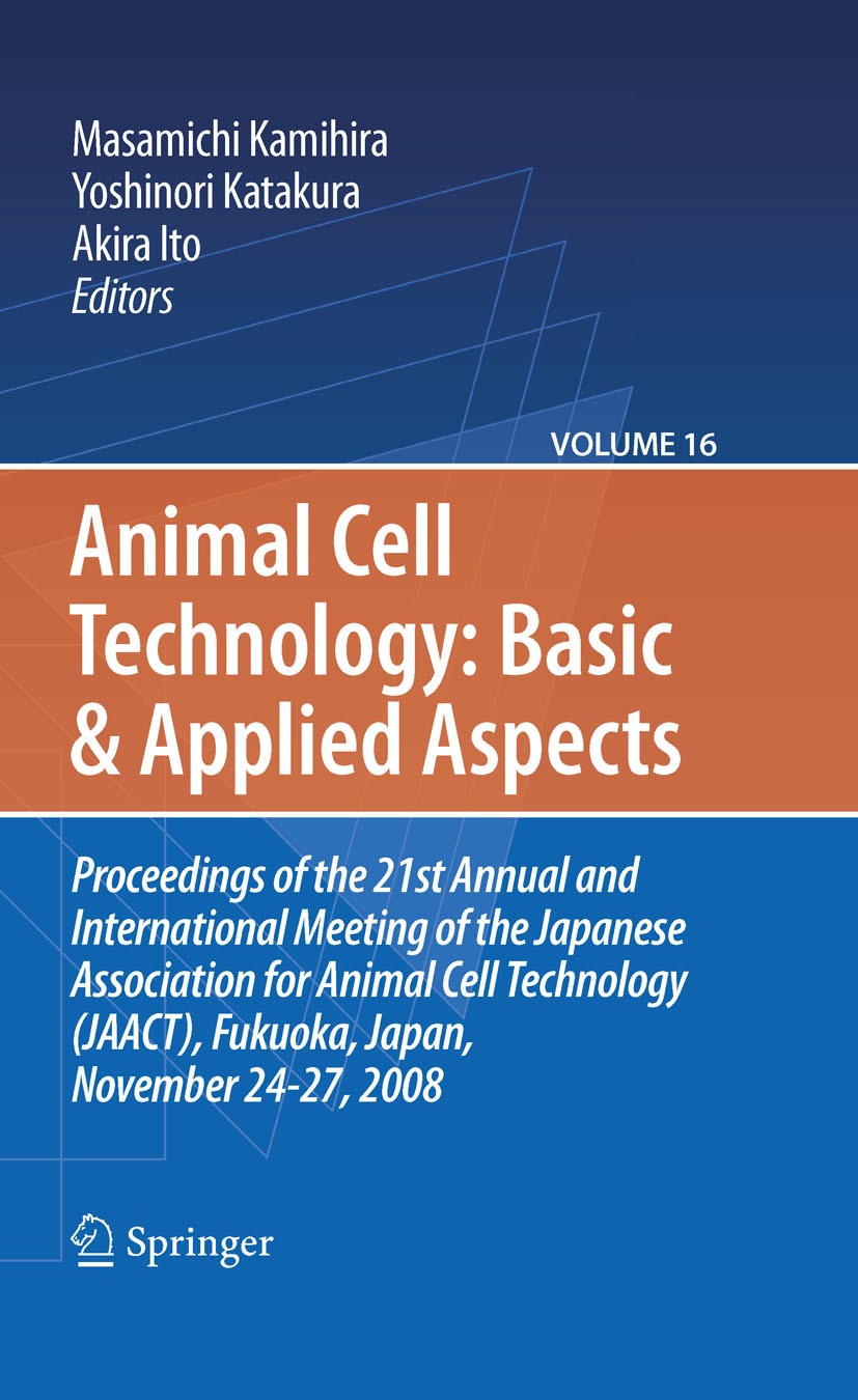 Basic and Applied Aspects: Proceedings of the 21st Annual and International  Meeting of the Japanese Association for Animal Cell Technology (JAACT),  Fukuoka, Japan, November 24-27, 2008 | SpringerLink