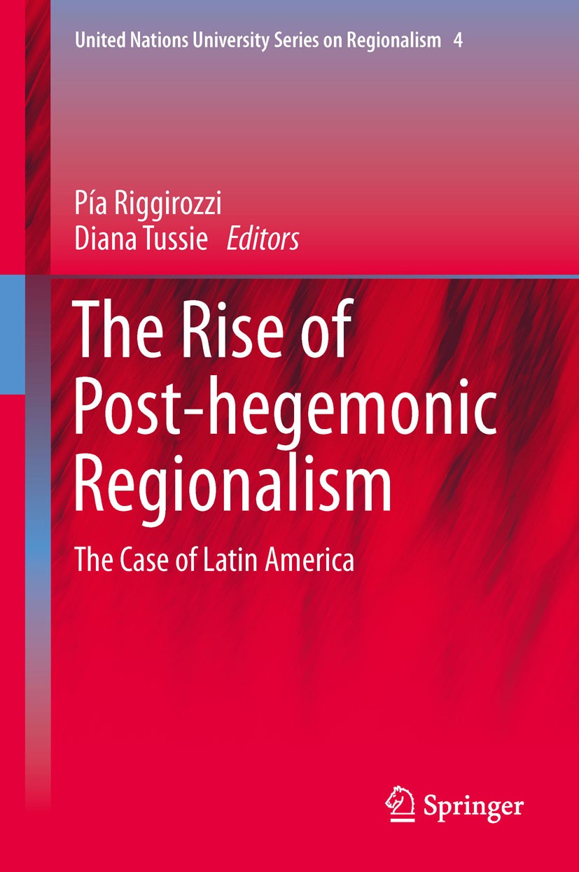 The Rise of Post-Hegemonic Regionalism: The Case of Latin America |  SpringerLink
