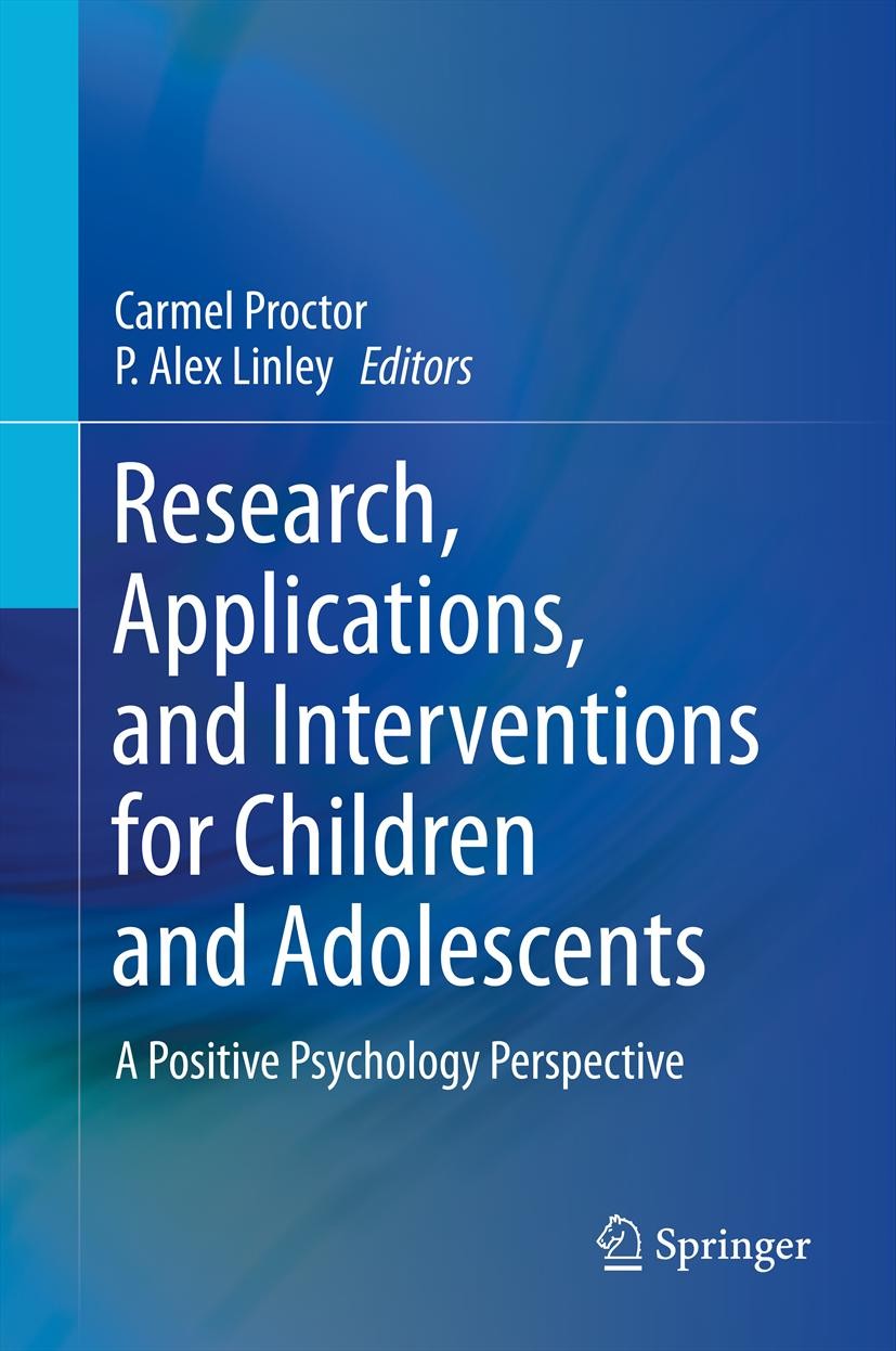 Research， Applications， and Interventions for Children and Adolescents: A Positive Psychology Perspective [ハードカバー] Proctor， Carmel; Linley， P. Alex