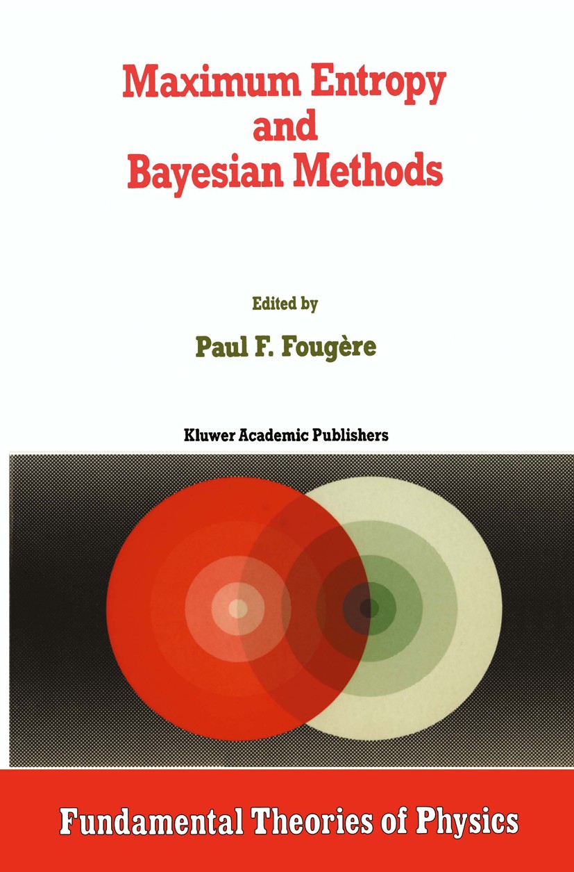 Theories　And　1998:　Of　International　18Th　Proceedings　and　Methods　Maximum　Paperback　Bayesian　(Fundamental　Bayesian　Analysis　Entropy　Entropy　Of-　Workshop　Garching　Maximum　On　Germany　Ingramcontent　The　Methods　洋書　Of