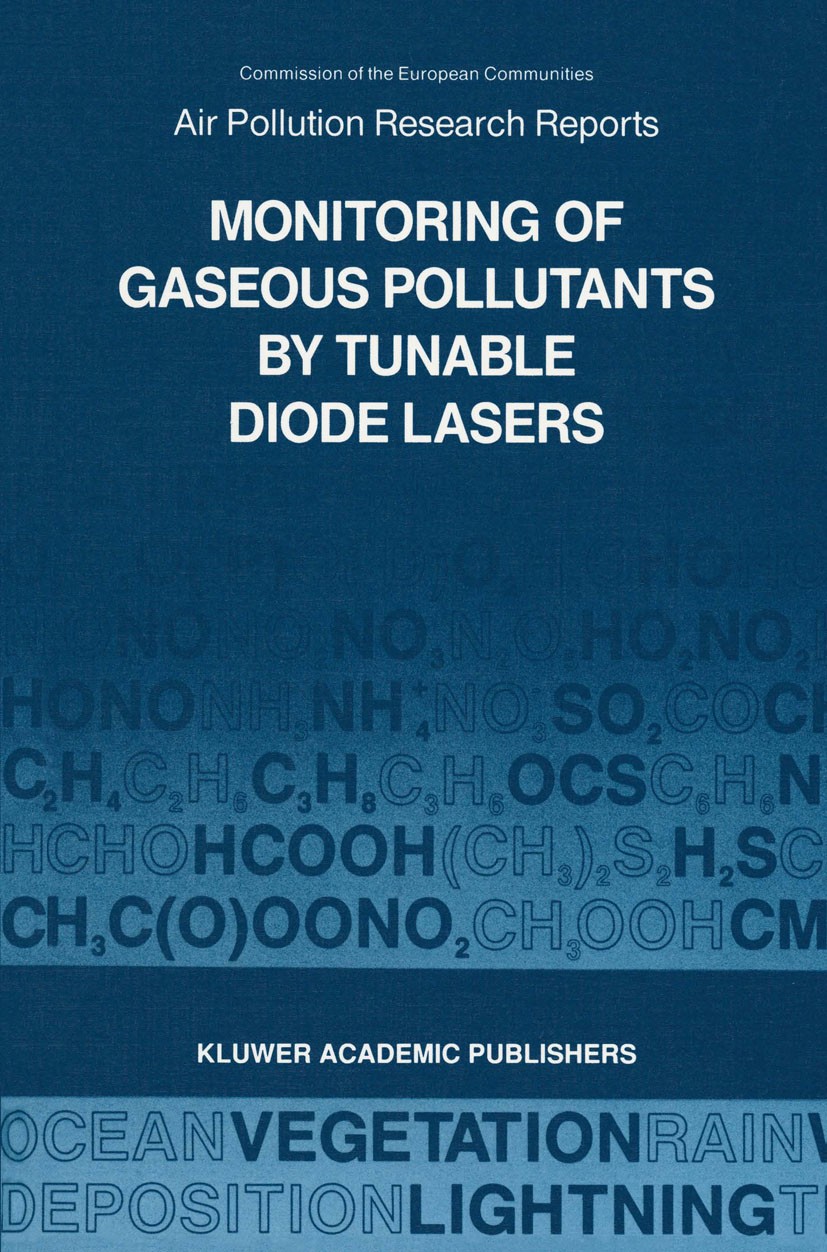 Monitoring of Gaseous Pollutants by Tunable Diode Lasers: Proceedings of  the International Symposium held in Freiburg, F.R.G. 17–18 October 1988