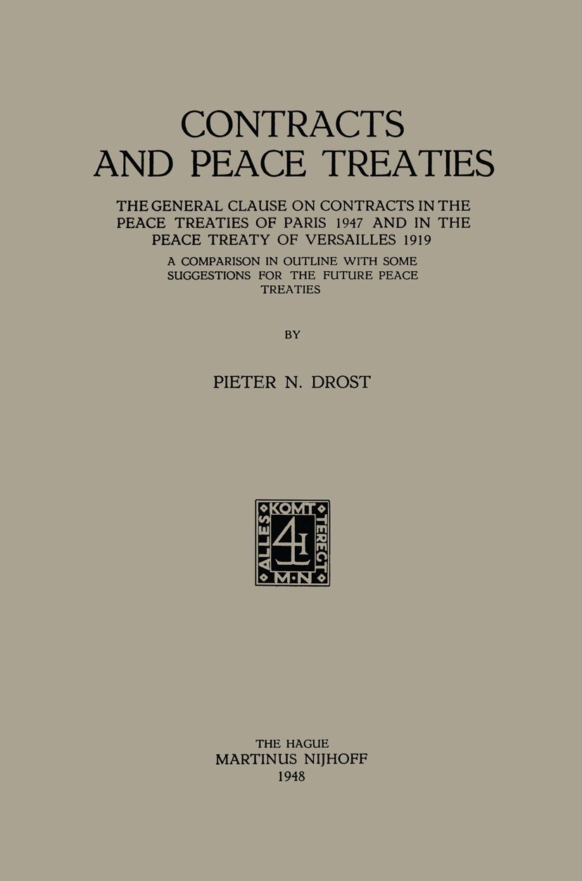 Contracts and Peace Treaties: The General Clause on Contracts in the Peace  Treaties of Paris 1947 and in the Peace Treaty of Versailles 1919. A  Comparison in Outline with some Suggestions for