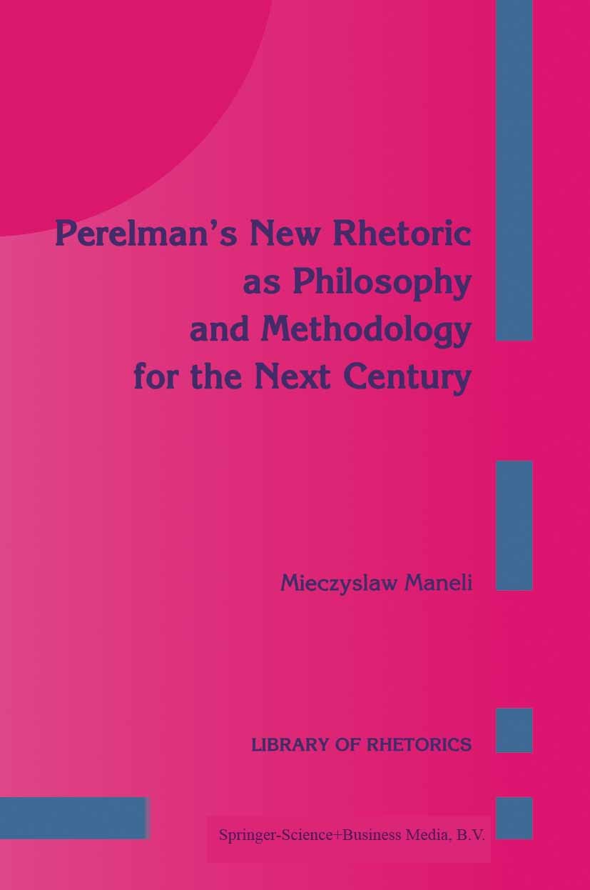 Perelman's New Rhetoric as Philosophy and Methodology for the Next