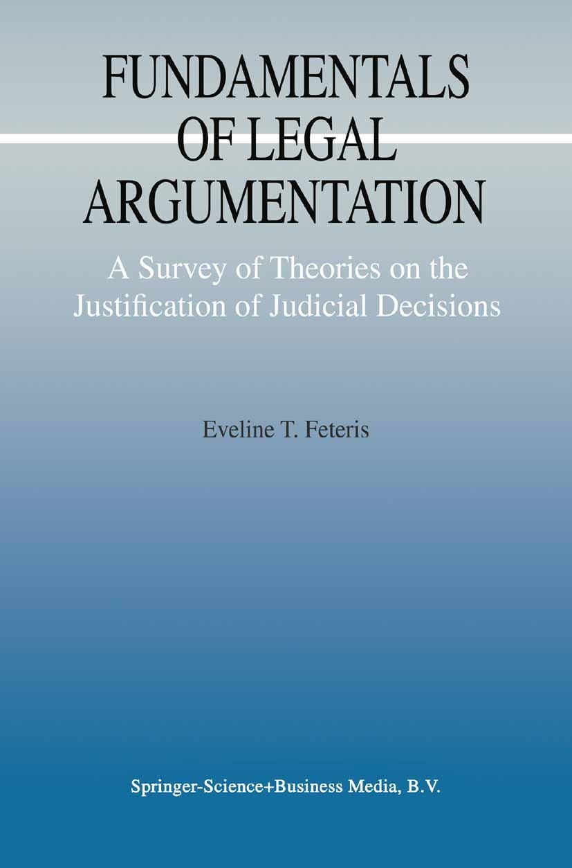 Fundamentals of Legal Argumentation: A Survey of Theories on the