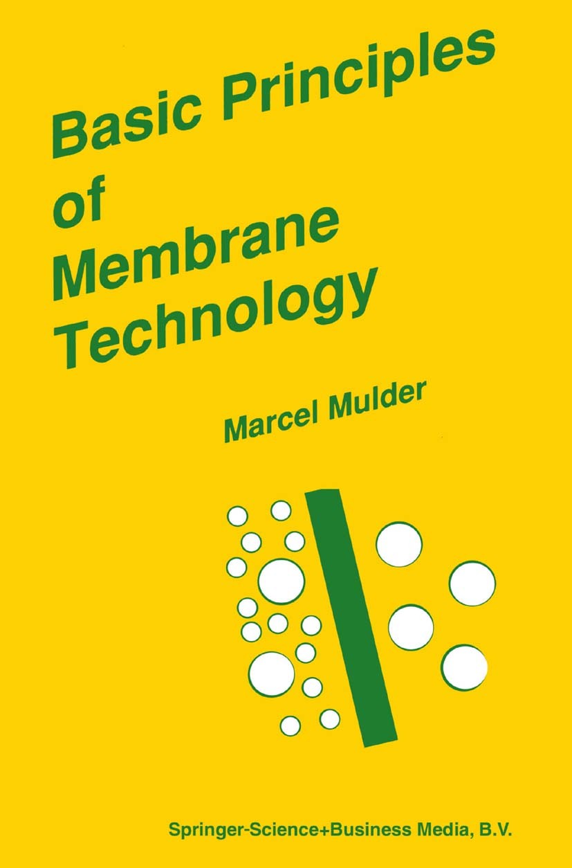 Basic Principles of Membrane Technology: Mulder, Marcel