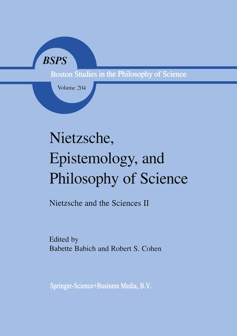 Nietzsche, Epistemology, and Philosophy of Science Nietzsche, Epistemology, and Philosophy of Science
