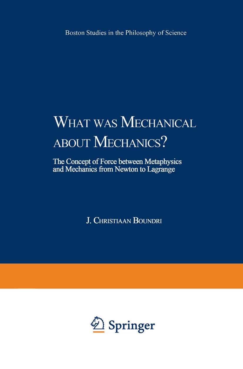 What was Mechanical about Mechanics: The Concept of Force What was Mechanical about Mechanics: The Concept of Force