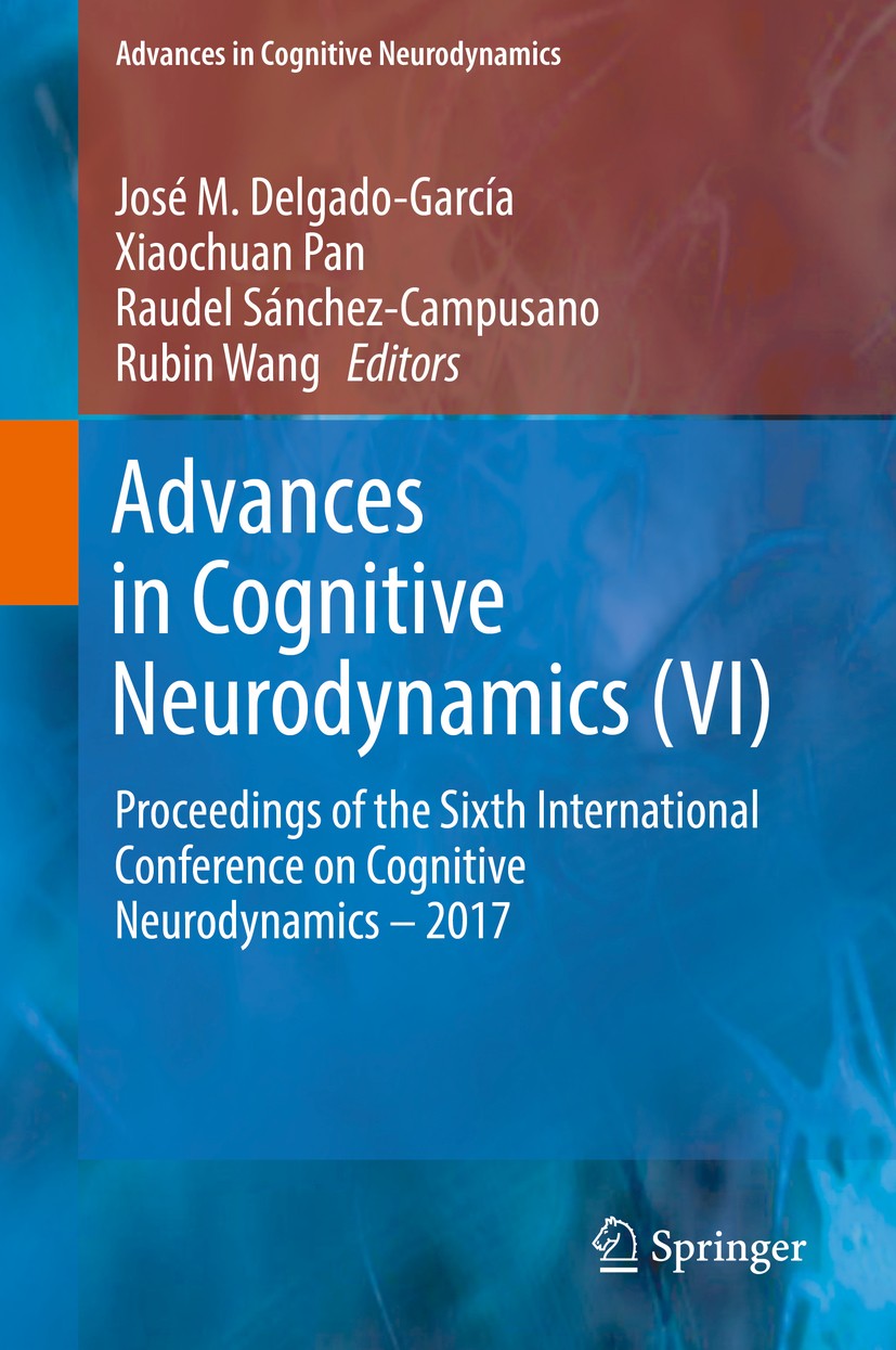 Advances in Cognitive Neurodynamics (VI): Proceedings of the Advances in Cognitive Neurodynamics (VI): Proceedings of the