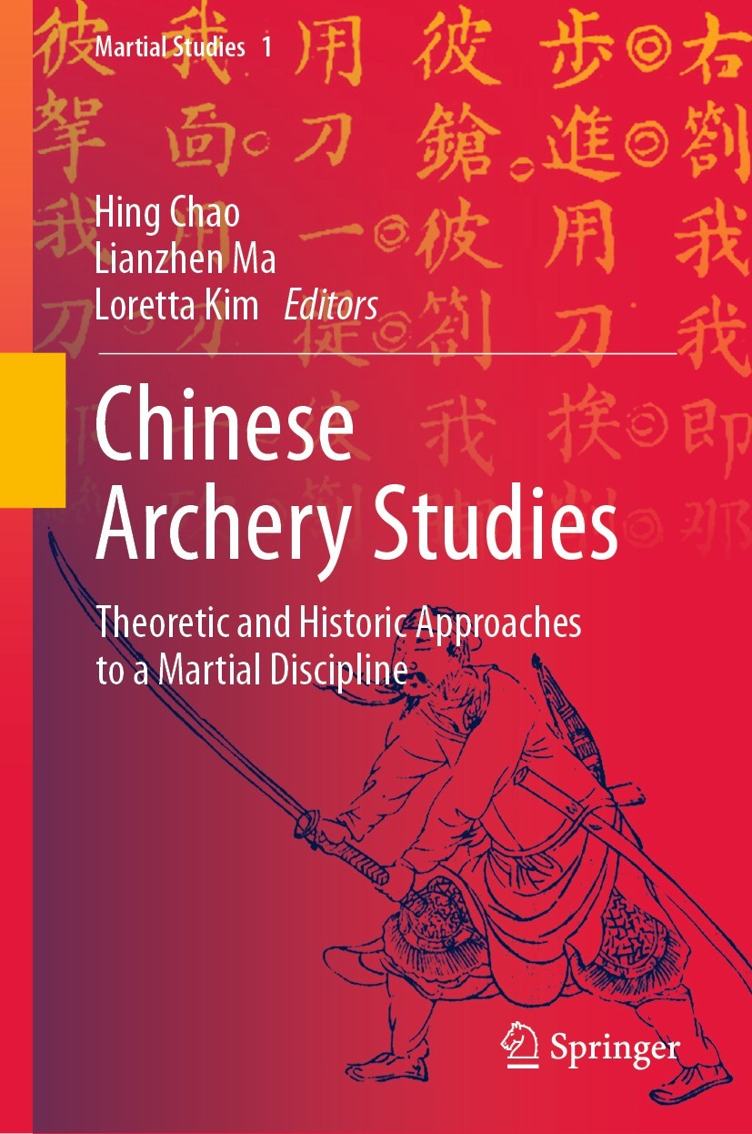 Chinese Archery Studies: Theoretic and Historic Approaches to a Martial Discipline [Book]
