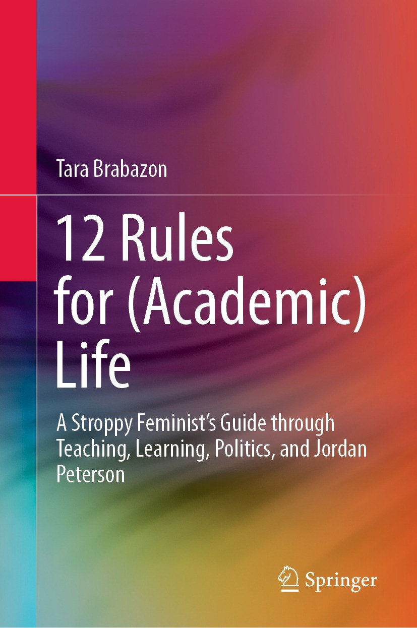 12 Rules for (Academic) Life: A Stroppy Feminist's Guide through Teaching,  Learning, Politics, and Jordan Peterson | SpringerLink