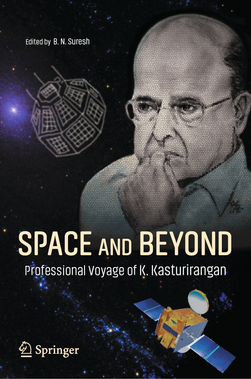 Space　and　of　Beyond:　Professional　Voyage　K.　Kasturirangan　SpringerLink