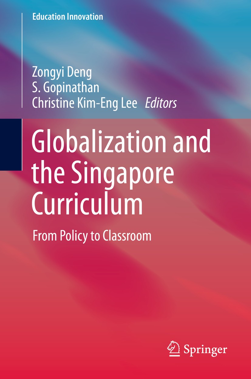 Globalization and the Singapore Curriculum: From Policy to Classroom |  Springer Nature Link (formerly SpringerLink), image size:827x1245