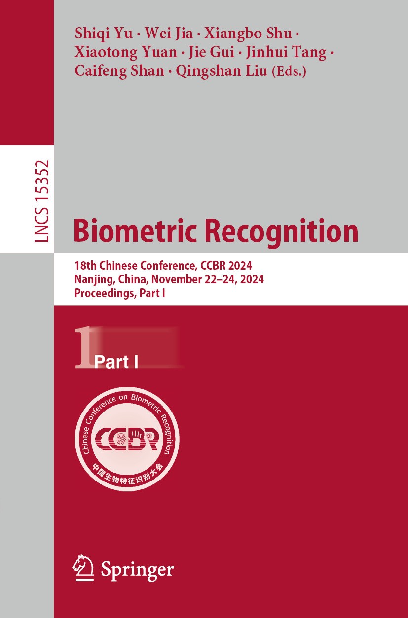 Biometric Recognition: 18th Chinese Conference, CCBR 2024, Nanjing, China,  November 22–24, 2024, Proceedings, Part I | Springer Nature Link (formerly  SpringerLink)