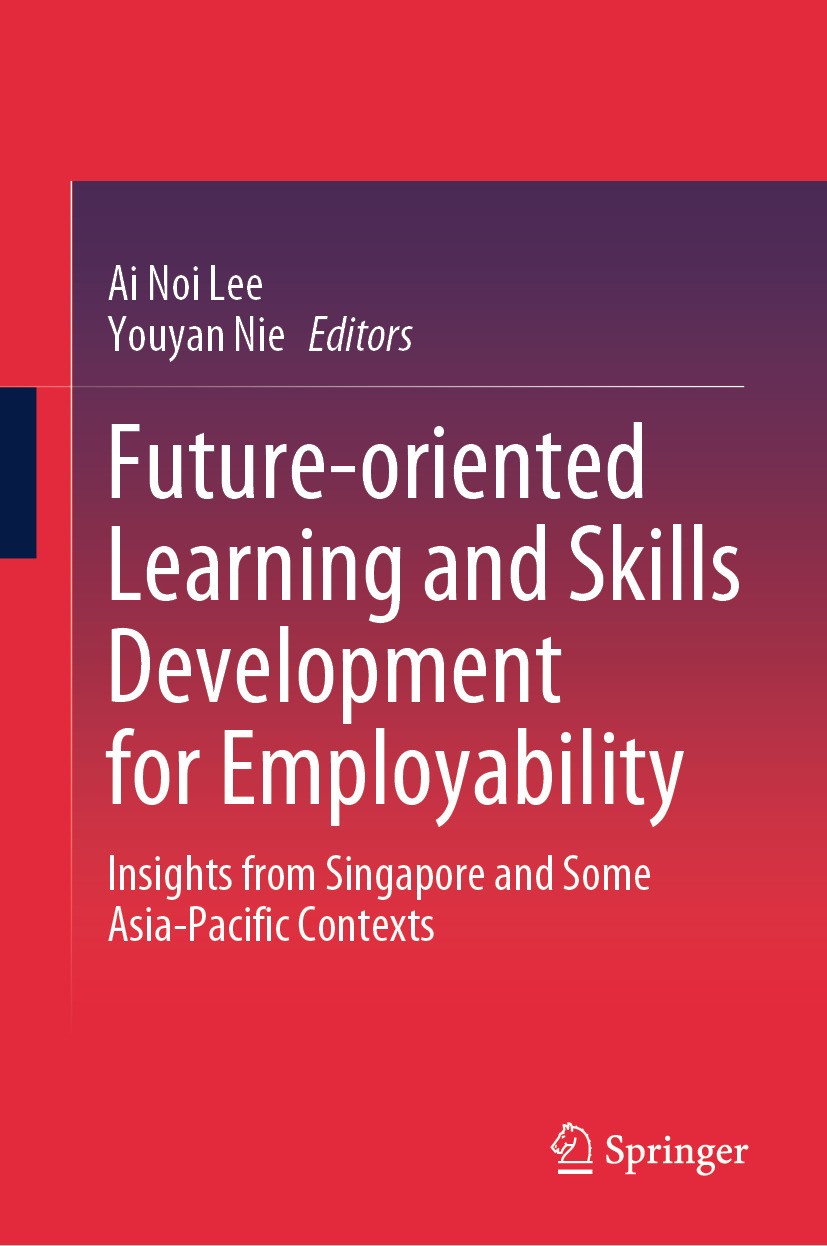 Future-oriented Learning and Skills Development for Employability: Insights  from Singapore and Some Asia-Pacific Contexts | Springer Nature Link