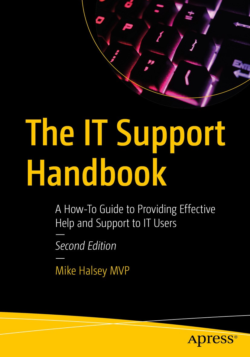 The IT Support Handbook: A How-To Guide to Providing Effective Help and Support to IT Users [Book]