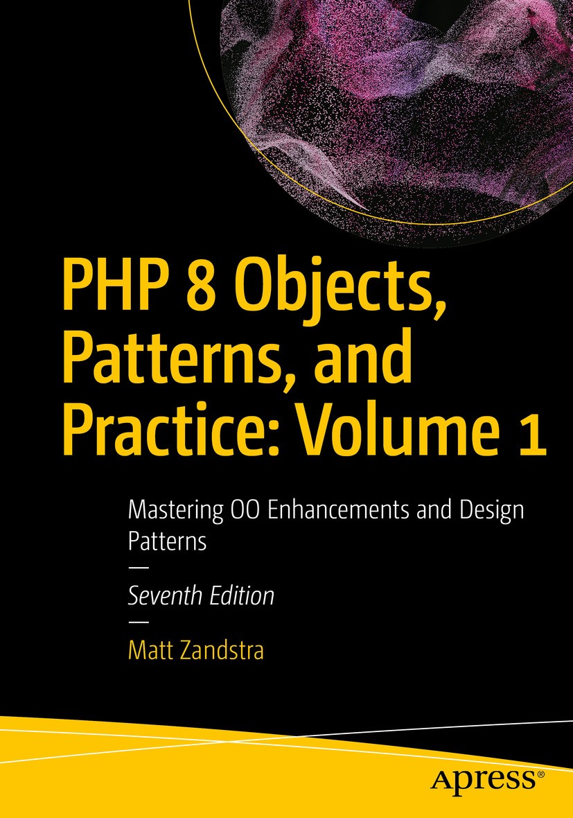 PHP 8 Objects, Patterns, and Practice: Volume 1: Mastering