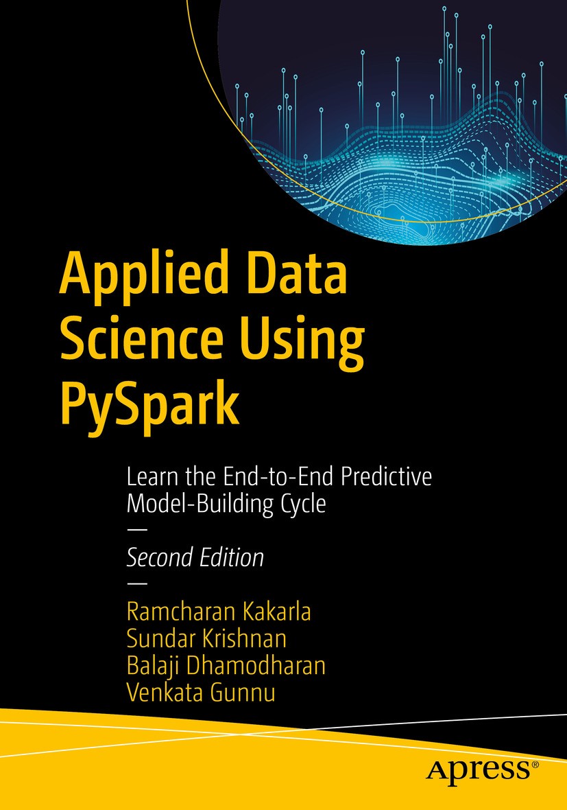 Applied Data Science Using PySpark: Learn the End-to-End