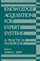 Knowledge Acquisition for Expert Systems: A Practical Handbook ...