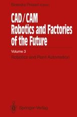 CAD/CAM Robotics and Factories of the Future: Volume III: Robotics and ...