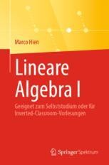 Lineare Algebra I: Geeignet zum Selbststudium oder für Inverted ...