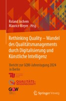 Rethinking Quality - Wandel des Qualitätsmanagements durch Digitalisierung und Künstliche Intelligenz