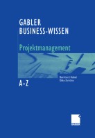 GABLER BUSINESS-WISSEN A-Z Projektmanagement