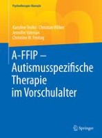 A-FFIP – Autismusspezifische Therapie im Vorschulalter