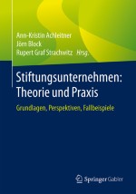 Checks and Balances einer unternehmensverbundenen Familienstiftung – Die Satzungsgestaltung als Grundstein für den langfristigen Erfolg der Stiftung nach den individuellen Vorstellungen des Stifters