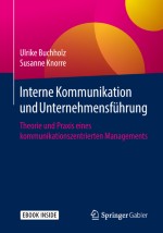 Interne Kommunikation und Unternehmensführung: Grundlagen einer kommunikationszentrierten Managementlehre