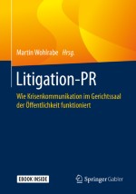Litigation-PR im Kontext von Managementversagen, Managementhaftung und D&O-Schadensbewältigung