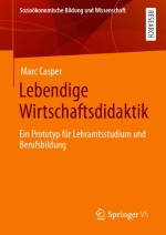 Theoriebildung: Lebendige Wirtschaftsdidaktik als Programm gegen die Entfremdung