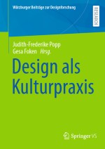Transdisziplinarität, Verantwortung und Wissenschaftlichkeit eines als Kulturpraxis verstandenen Designhandelns