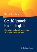 Ansatz für die Entwicklung und Weiterentwicklung Nachhaltiger Geschäftsmodelle