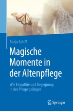 Vom Wert und Wesen magischer Momente in der Altenpflege
