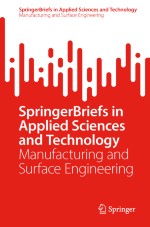 SpringerBriefs in Manufacturing and Surface Engineering
