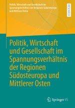 Politik, Wirtschaft und Gesellschaft im Spannungsverhältnis der Regionen Südosteuropa und Mittlerer Osten