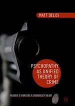 Why Psychopathy as Unified Theory of Crime?