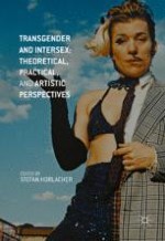 Transgender and Intersex: Theoretical, Practical, and Artistic Perspectives