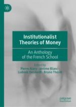 Introduction to the English Edition: Birth and Development of an Institutionalist Theory of Money