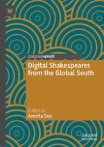 Introduction: Experiencing Digital Shakespeares in the Global South