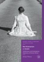 Introduction: Neo-Victorianism on Screen and Postfeminist Media Culture