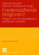 Einleitung: Friedensstiftende Religionen? Religion und die Deeskalation politischer Konflikte