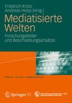 Mediatisierte Welten: Forschungsfelder und Beschreibungsansätze – Zur Einleitung