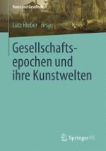 Über Gesellschaftsepochen und ihre Kunstwelten