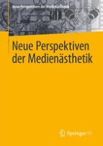 Neue Perspektiven der Medienästhetik